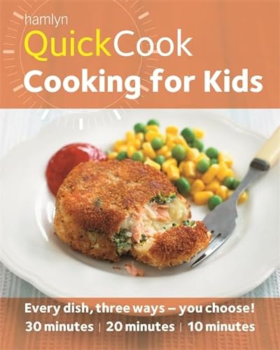 Beispielbild fr Hamlyn QuickCook: Cooking for Kids: Healthy, Easy Recipes for Children ready in 10, 20 or 30 Minutes (Hamlyn Quick Cooks) zum Verkauf von WorldofBooks