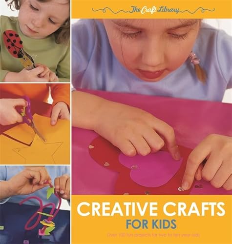 Stock image for Creative Crafts for Kids: Over 100 Fun Projects for Two to Ten Year Olds (Craft Library) for sale by AwesomeBooks