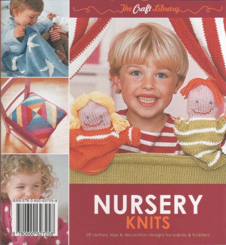Stock image for [The Craft Library] Nursery Knits 25 Clothes, Toys & Decoration Designs for Babies & Toddlers for sale by AwesomeBooks