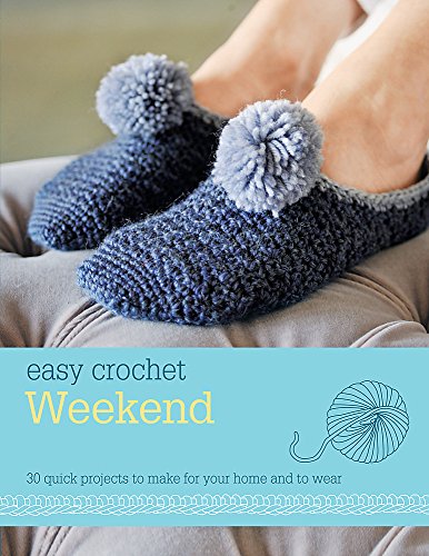 Beispielbild fr Easy Crochet: Weekend: 30 Quick Projects to Make for Your Home and to Wear zum Verkauf von WorldofBooks