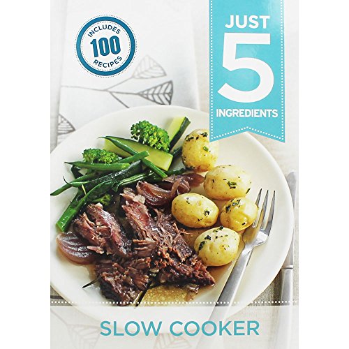 9780600628439: Just 5:Slow Cooker: Make life simple with over 100 recipes using 5 ingredients or fewer