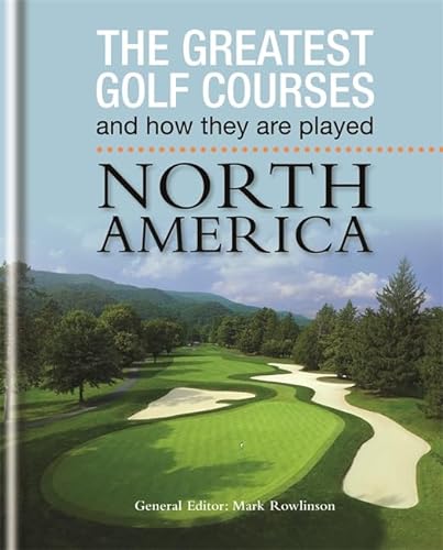 Beispielbild fr The Greatest Golf Courses and How They Are Played : North America zum Verkauf von Better World Books
