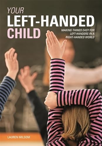 Imagen de archivo de Your Left-Handed Child: Making Things Easy for Left-Handers in a Right-Handed World a la venta por ThriftBooks-Atlanta