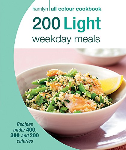 Imagen de archivo de 200 Light Weekday Meals: Hamlyn All Colour Cookbook (Hamlyn All Colour Cookery) a la venta por More Than Words