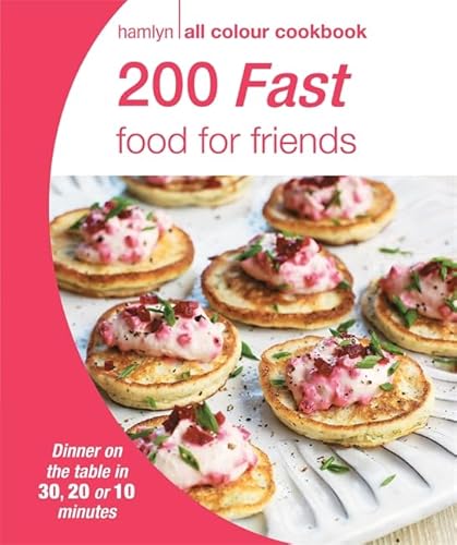 Imagen de archivo de 200 Fast Food for Friends: Hamlyn All Colour Cookbook (Hamlyn All Colour Cookery) a la venta por WorldofBooks