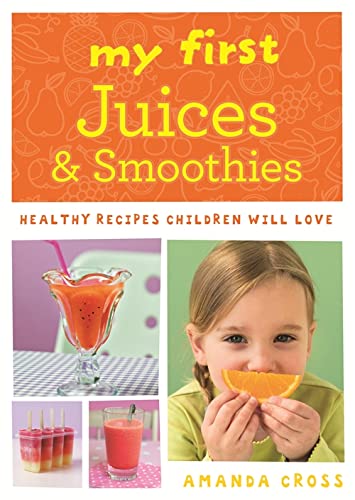 Stock image for My First Juices and Smoothies: Healthy recipes children will love for sale by WorldofBooks
