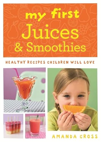 9780600629139: My First Juices and Smoothies: Healthy recipes children will love