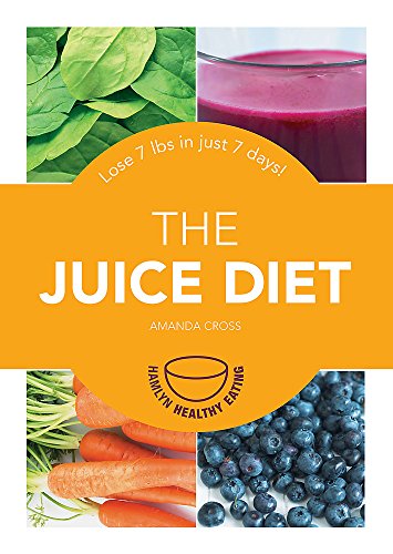 Beispielbild fr The Juice Diet: Lose 7lbs in just 7 days! (Hamlyn Healthy Eating) zum Verkauf von AwesomeBooks