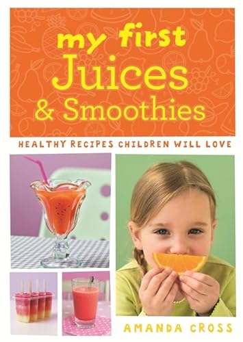 9780600629672: My First Juices & Smoothies: Healthy recipes children will love