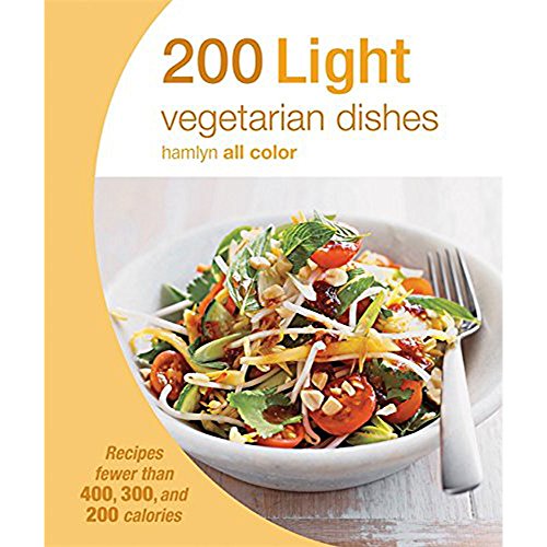 Stock image for 200 Light Vegetarian Dishes: Recipes fewer than 400, 300, and 200 calories (Hamlyn All Color) for sale by SecondSale