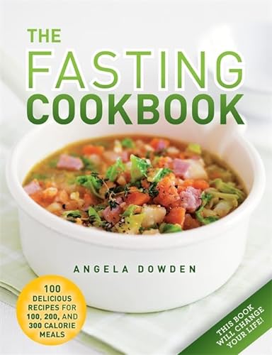 Stock image for The Fasting Cookbook : 100 Delicious Recipes for 100, 200 and 300 Calorie Meals for sale by Better World Books: West