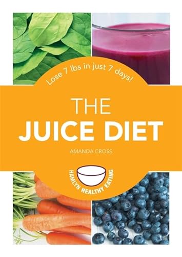 9780600629863: The Juice Diet: Lose 7 lbs in just 7 days!