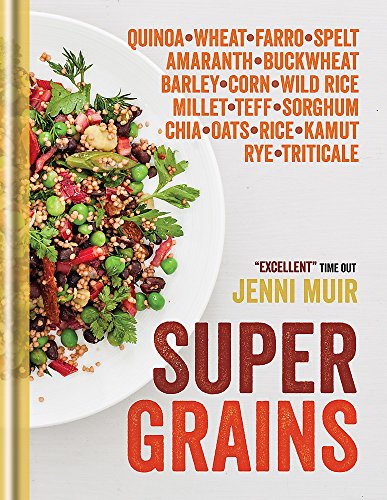 Stock image for Supergrains: Wheat - Farro - Spelt - Kamut - Amaranth - Buckwheat - Barley - Corn - Wild Rice - Millet - Teff - Sorghum - Chia - Oats - Rice - Rye - Triticale - Quinoa for sale by WorldofBooks