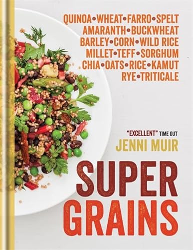 Stock image for Supergrains: Wheat - Farro - Spelt - Kamut - Amaranth - Buckwheat - Barley - Corn - Wild Rice - Millet - Teff - Sorghum - Chia - Oats - Rice - Rye - Triticale - Quinoa for sale by AwesomeBooks