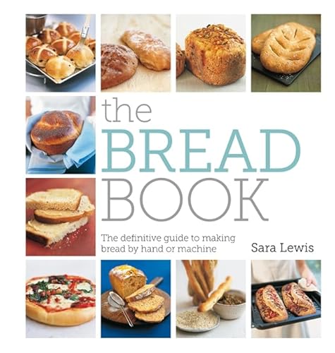 Stock image for The Bread Book: The Definitive Guide to Making Bread by Hand or Machine for sale by AwesomeBooks