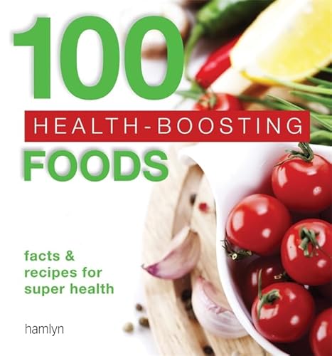 Beispielbild fr 100 Health-Boosting Foods : Facts and Recipes for Super Health zum Verkauf von Better World Books