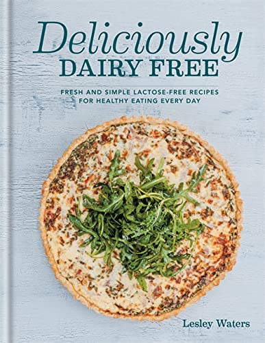Beispielbild fr Deliciously Dairy Free: Fresh & simple lactose-free recipes for healthy eating every day zum Verkauf von AwesomeBooks