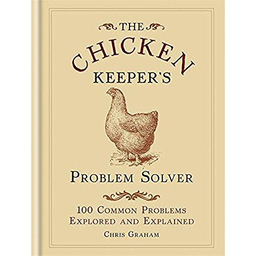 Beispielbild fr The Chicken Keeper's Problem Solver: 100 Common Problems Explored and Explained (Problem Solvers) zum Verkauf von AwesomeBooks