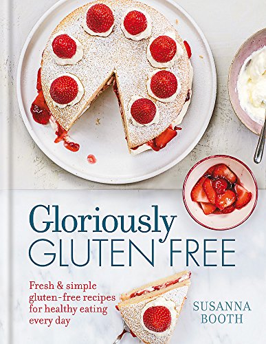 9780600630425: Gloriously Gluten Free: Delicious gluten-free recipes for healthy eating every day