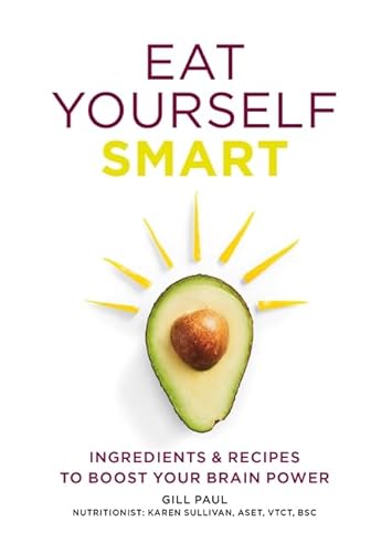 Imagen de archivo de Eat Yourself Smart: Ingredients & recipes to boost your brain power a la venta por Gulf Coast Books