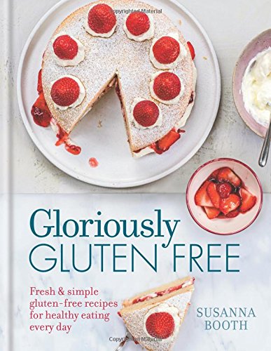 9780600630944: Gloriously Gluten Free: Delicious gluten-free recipes for healthy eating every day