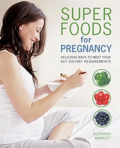 Beispielbild fr Super Foods for Pregnancy: Delicious ways to meet your key dietary requirements zum Verkauf von WorldofBooks