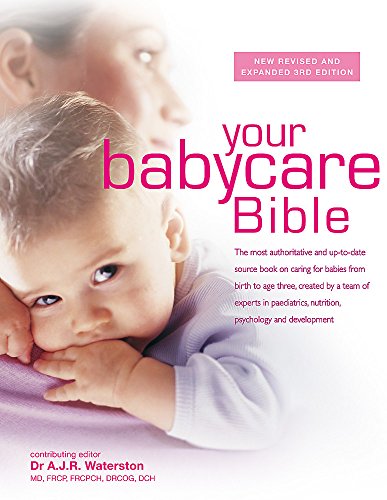 Beispielbild fr Your Babycare Bible: The most authoritative and up-to-date source book on caring for babies from birth to age three zum Verkauf von AwesomeBooks