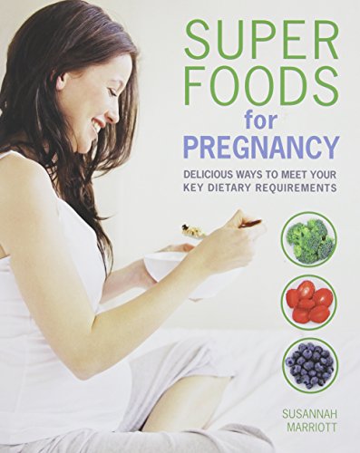 Stock image for Super Foods for Pregnancy : Delicious Ways to Meet Your Key Dietary Requirements for sale by Better World Books