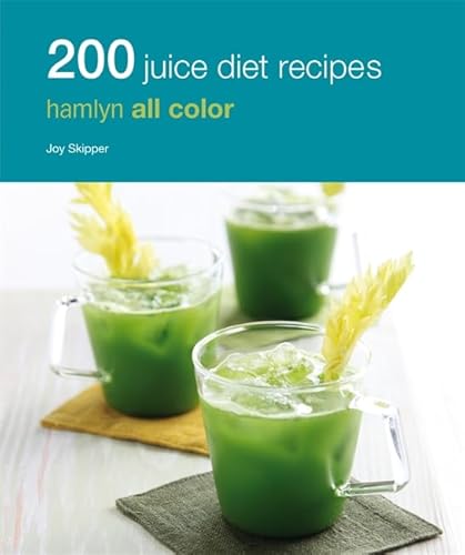 Beispielbild fr 200 Juice Diet Recipes (Hamlyn All Color Cookbooks) zum Verkauf von Half Price Books Inc.