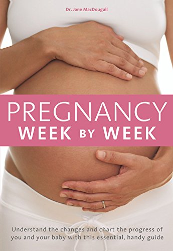 Stock image for Pregnancy Week by Week: Understand the Changes and Chart the Progress of You and Your Baby with This Essential Handy Guide for sale by ThriftBooks-Atlanta