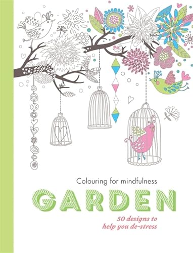 Beispielbild fr Garden: 50 designs to help you de-stress (Colouring for Mindfulness) zum Verkauf von WorldofBooks