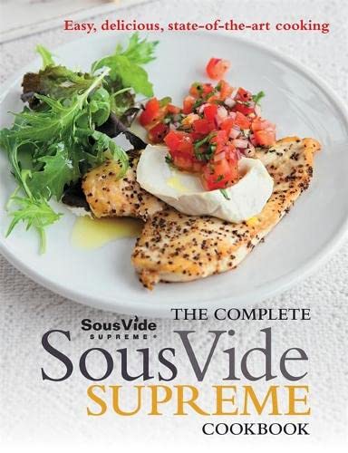 Beispielbild fr The Complete Sous Vide Supreme Cookbook: Easy, delicious, state-of-the-art cooking zum Verkauf von Open Books