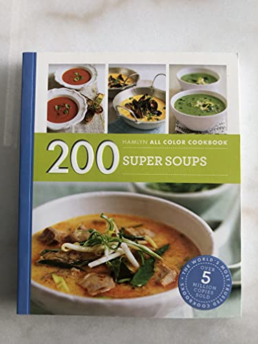 Imagen de archivo de Hamlyn All Colour Cookery: 200 Super Soups: Hamlyn All Colour Cookbook a la venta por WorldofBooks