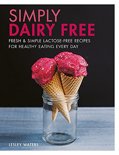 Beispielbild fr Simply Dairy Free: Fresh & simple lactose-free recipes for healthy eating every day zum Verkauf von WorldofBooks