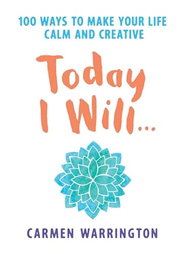 Stock image for Today I Will: 100 Ways to Make Your Life Calm and Creative for sale by Open Books