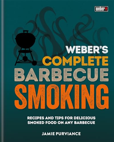 Imagen de archivo de Weber's Complete BBQ Smoking: Recipes and tips for delicious smoked food on any barbecue a la venta por MusicMagpie