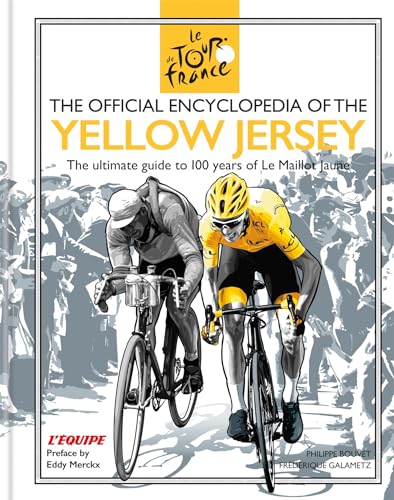 Beispielbild fr Le Tour De France. The Official Encyclopedia of the Yellow Jersey. The Ultimade Guide to 100 Years of Le Maillot Jaune zum Verkauf von The London Bookworm