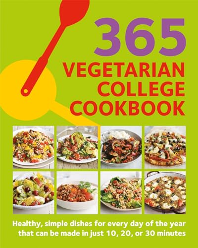 Beispielbild fr 365 Vegetarian College Cookbook: Healthy, simple dishes for every day of the year that can be made in just 10, 20, or 30 minutes zum Verkauf von PlumCircle