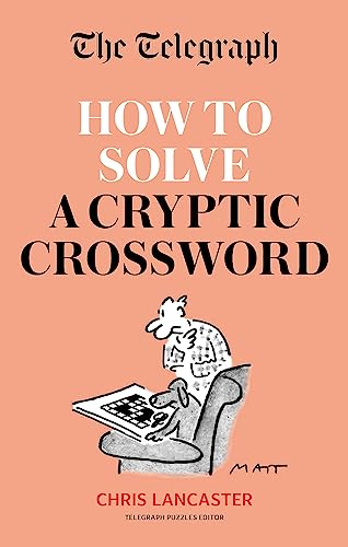 Stock image for The Telegraph: How To Solve a Cryptic Crossword: Mastering cryptic crosswords made easy (The Telegraph Puzzle Books) for sale by WorldofBooks