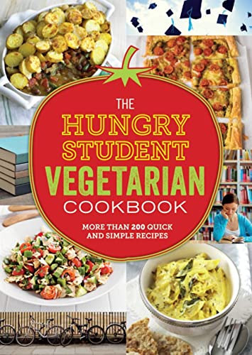 Stock image for The Hungry Student Vegetarian Cookbook: More Than 200 Quick and Simple Recipes for sale by Zoom Books Company