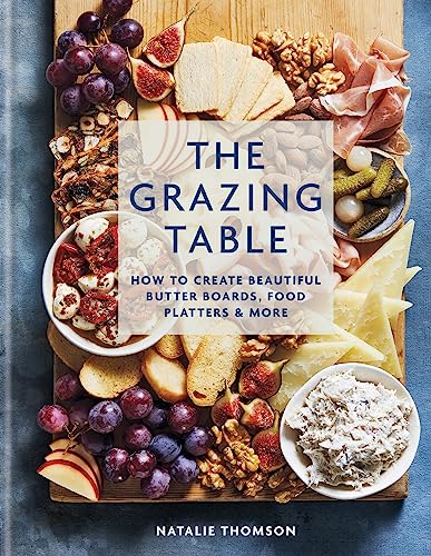 9780600637967: The Grazing Table: How to Create Beautiful Butter Boards, Food Platters & More