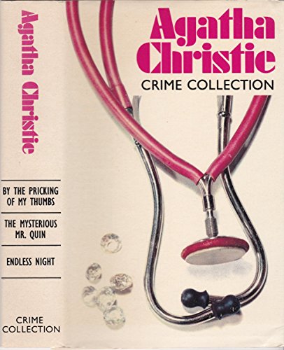 9780600766223: CRIME COLLECTION: BY THE PRICKING OF MY THUMBS. THE MYSTERIOUS MR. QUIN. ENDLESS NIGHT.