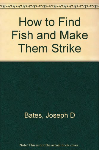 9780601024117: How to Find Fish and Make Them Strike