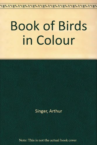 Book of Birds in Colour (9780601073153) by Arthur Singer