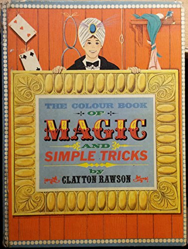 My Colour Book of Magic and Simple Tricks (9780601073313) by Clayton Rawson