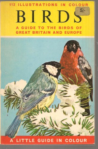 Imagen de archivo de Birds: Guide to the Birds of Britain and Europe (Little Guides in Colour S.) a la venta por WorldofBooks