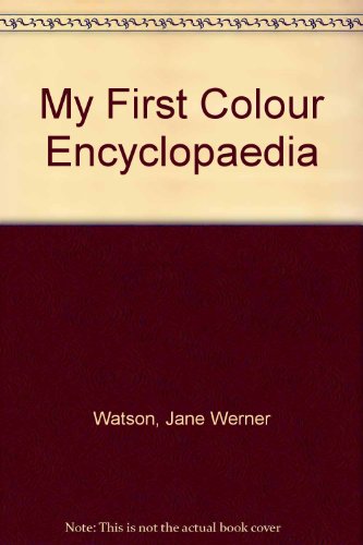 9780601080434: My First Colour Encyclopaedia