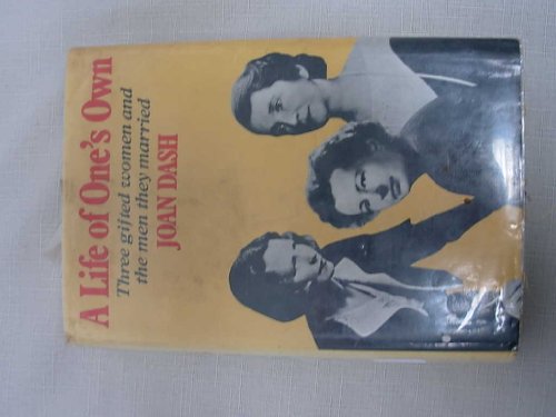 Stock image for A Life of One's Own Three Gifted Women and the Men They Married for sale by Better World Books