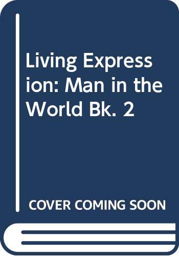 Living Expression: Man in the World Bk. 2 (9780602210151) by John Hodgson; Ernest Richards