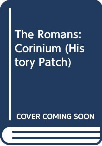 Corinium. Ginn History Patch Series: The Romans - Wacher, John und Martin Simmons